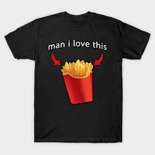 fries are the best T-Shirt